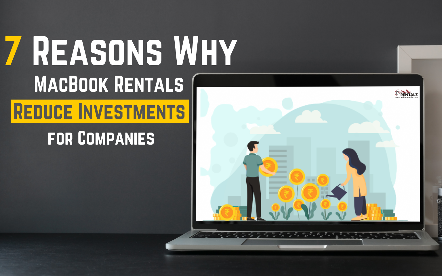 7 Reasons Why MacBook Rentals Reduce Investments for Companies