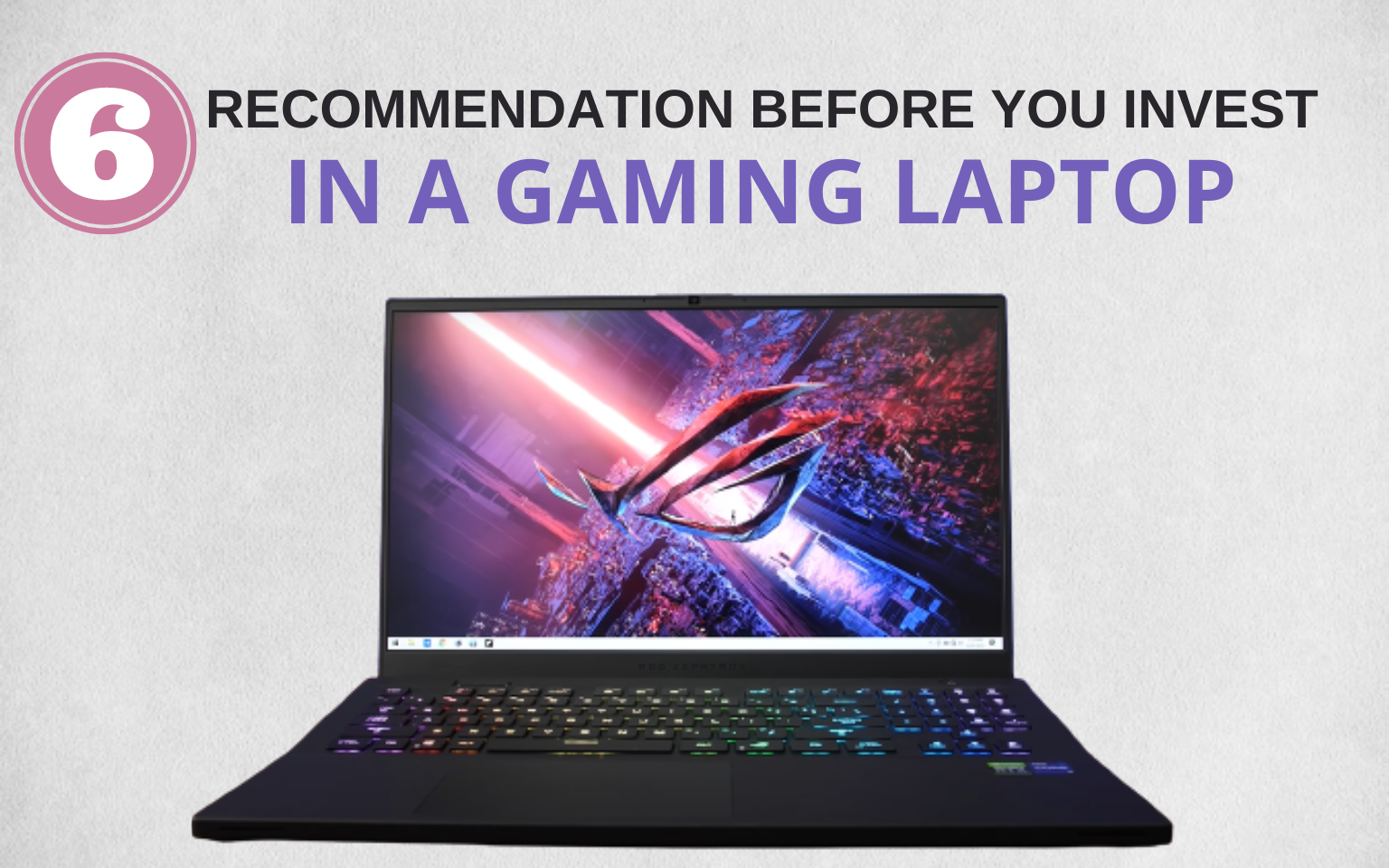 6 Recommendation Before you Invest in a Gaming Laptop