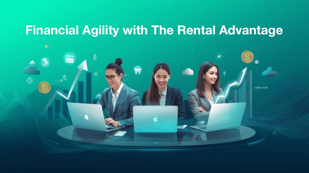 Financial Agility with The Rental Advantage
