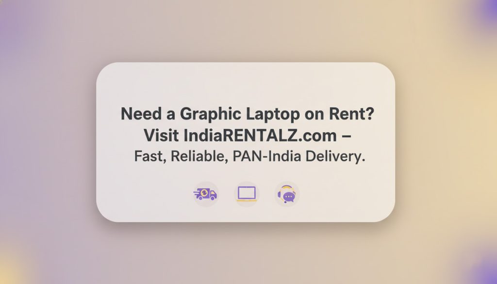Graphic Laptop on Rent: Where can I rent a Graphic Laptop in India? Indiarentalz