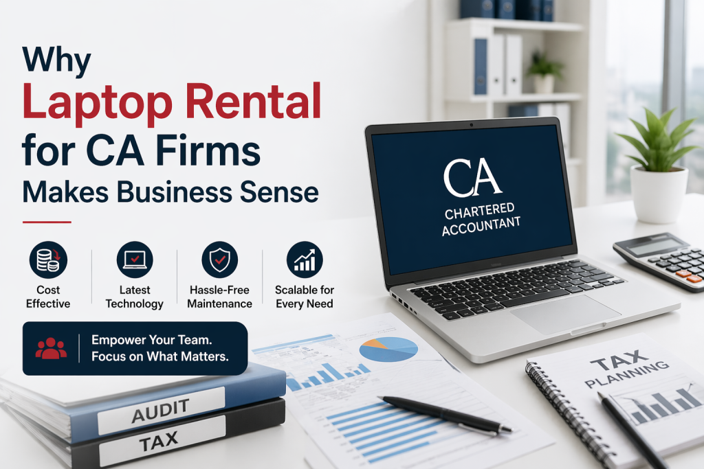 Why Laptop Rental for CA Firms Makes Business Sense